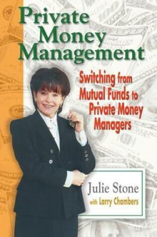 Cover of Private Money Management: Switching from Mutual Funds to Private Money Managers