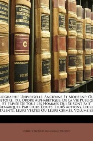 Cover of Biographie Universelle, Ancienne Et Moderne; Ou, Histoire, Par Ordre Alphab Tique