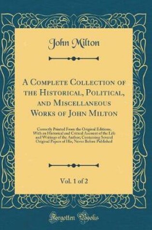 Cover of A Complete Collection of the Historical, Political, and Miscellaneous Works of John Milton, Vol. 1 of 2