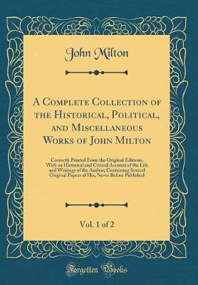 Book cover for A Complete Collection of the Historical, Political, and Miscellaneous Works of John Milton, Vol. 1 of 2