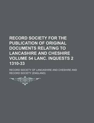 Book cover for Record Society for the Publication of Original Documents Relating to Lancashire and Cheshire Volume 54 Lanc. Inquests 2 1310-33