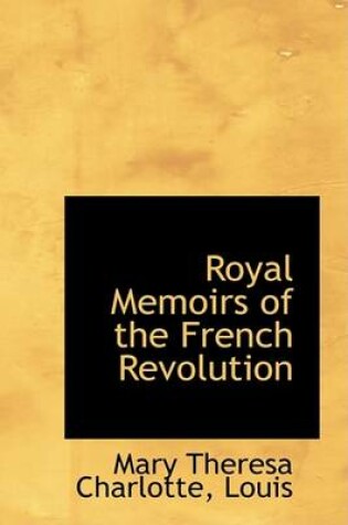 Cover of Royal Memoirs of the French Revolution