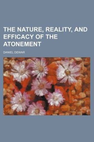 Cover of The Nature, Reality, and Efficacy of the Atonement