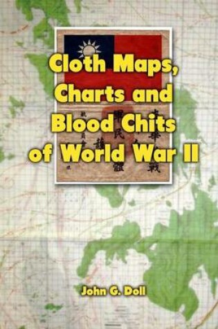 Cover of Cloth Maps, Charts and Blood Chits of World War 2