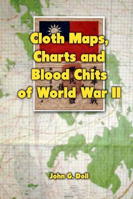 Book cover for Cloth Maps, Charts and Blood Chits of World War 2