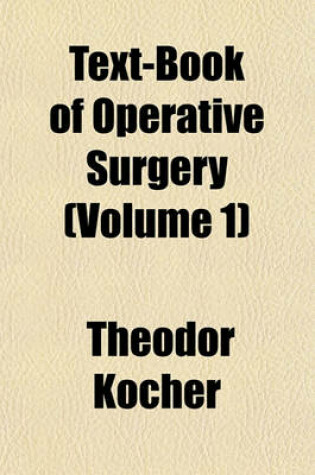 Cover of Text-Book of Operative Surgery (Volume 1)