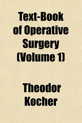 Book cover for Text-Book of Operative Surgery (Volume 1)