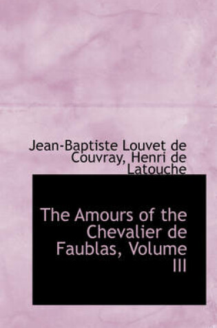 Cover of The Amours of the Chevalier de Faublas, Volume III