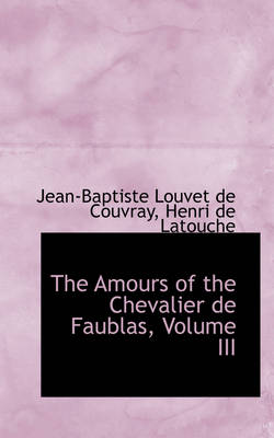 Cover of The Amours of the Chevalier de Faublas, Volume III