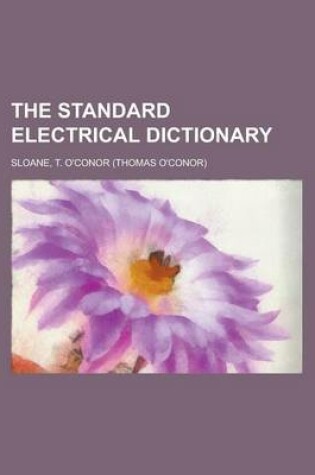 Cover of The Standard Electrical Dictionary