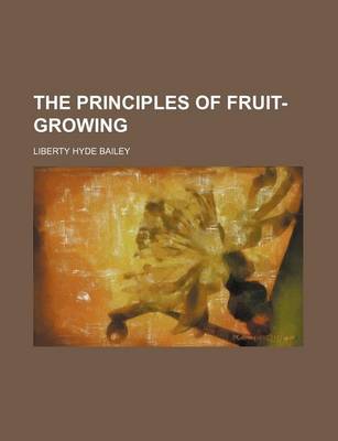 Book cover for The Principles of Fruit-Growing