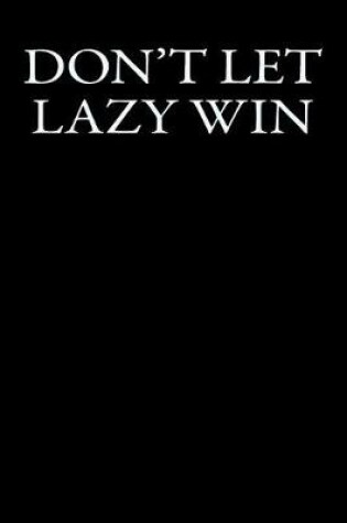 Cover of Don't Let Lazy Win