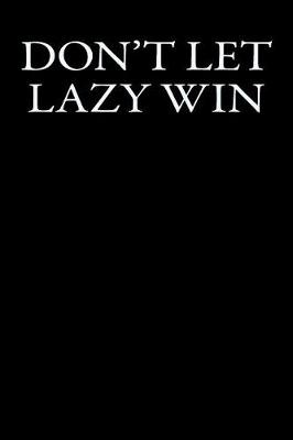 Book cover for Don't Let Lazy Win