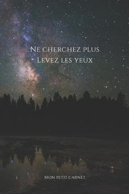 Book cover for Ne cherchez plus, levez les yeux