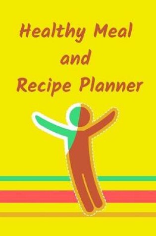 Cover of Healthy Meal and Recipe Planner