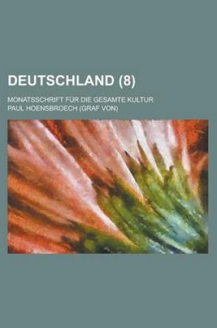 Cover of Deutschland; Monatsschrift Fur Die Gesamte Kultur (8)