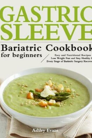 Cover of The Gastric Sleeve Bariatric Cookbook for Beginners