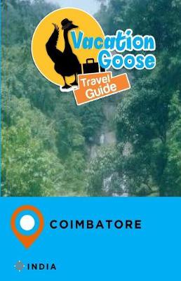 Book cover for Vacation Goose Travel Guide Coimbatore India