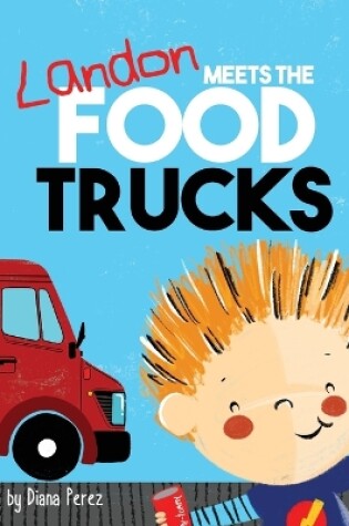 Cover of Landon Meets the Food Trucks