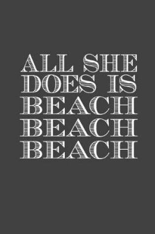 Cover of All She Does Is Beach Beach Beach