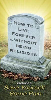 Book cover for How to Live Forever... without Being Religious