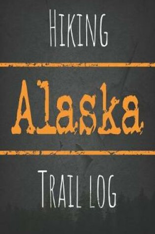 Cover of Hiking Alaska trail log