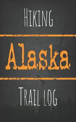 Book cover for Hiking Alaska trail log