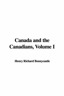 Book cover for Canada and the Canadians, Volume I