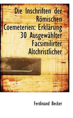 Book cover for Die Inschriften Der R Mischen Coemeterien