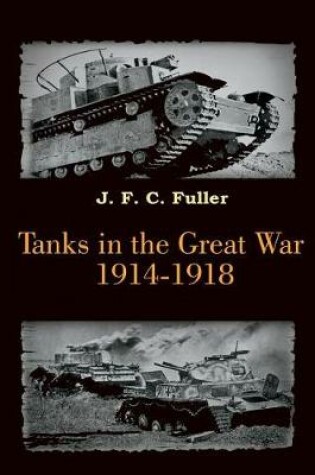 Cover of Tanks in the Great War 1914-1918 (Illustrated)
