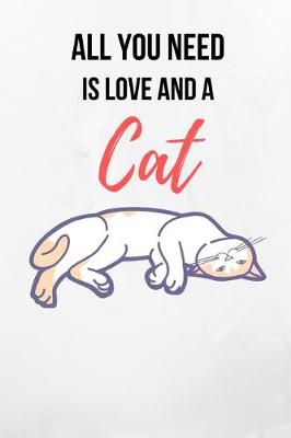 Book cover for All You Need Is Love And A Cat