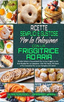 Book cover for Ricette Semplici e Gustose per la Colazione con la Friggitrice ad Aria