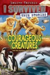 Book cover for Courageous Creatures (I Survived True Stories #4)