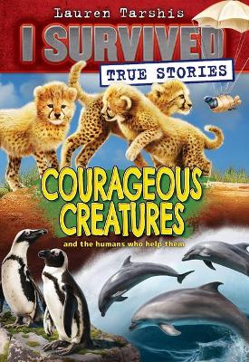Book cover for Courageous Creatures (I Survived True Stories #4)