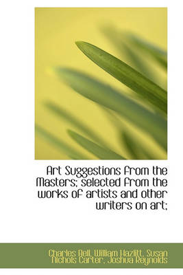 Book cover for Art Suggestions from the Masters; Selected from the Works of Artists and Other Writers on Art;