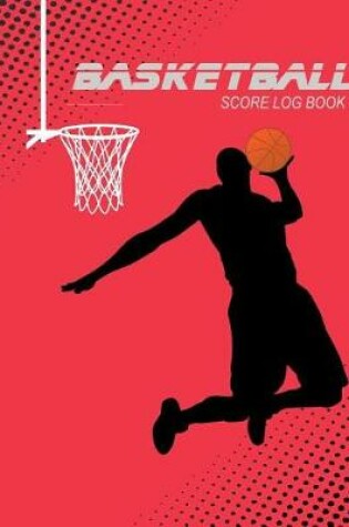 Cover of Basketball Score Log Book