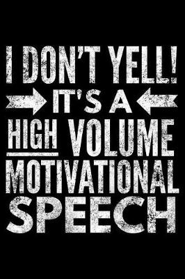 Book cover for I don't yell it's a high volume motivational speech