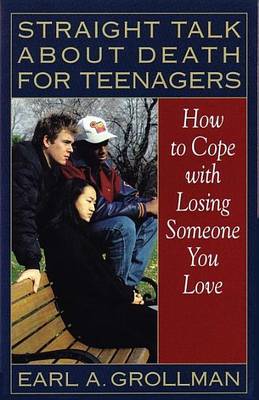 Cover of Straight Talk about Death for Teenagers: How to Cope with Losing Someone You Love