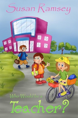 Book cover for Who Would Be a Teacher?