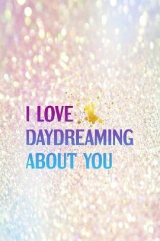 Cover of I Love Daydreaming About You