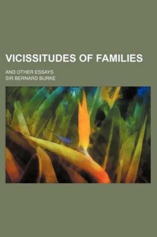 Cover of Vicissitudes of Families Volume 2; And Other Essays