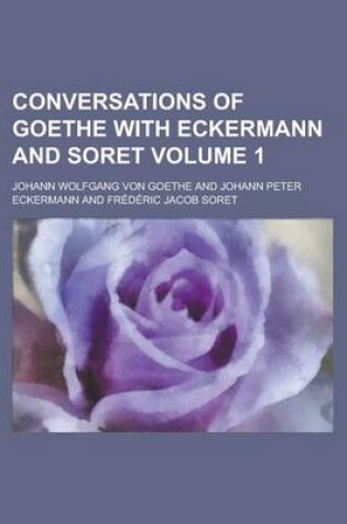 Cover of Conversations of Goethe with Eckermann and Soret Volume 1