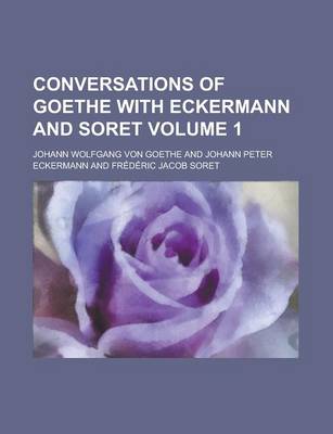 Book cover for Conversations of Goethe with Eckermann and Soret Volume 1