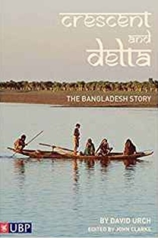 Cover of Crescent and Delta: The Bangladesh Story