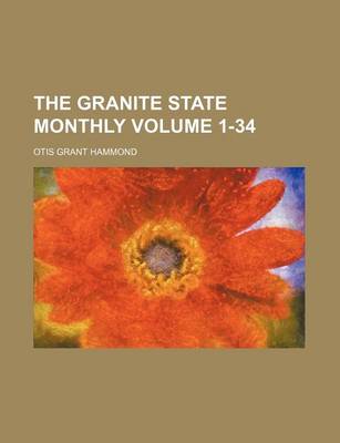 Book cover for The Granite State Monthly Volume 1-34