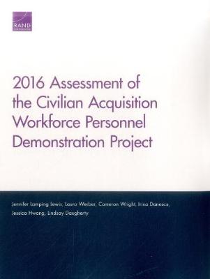 Book cover for 2016 Assessment of the Civilian Acquisition Workforce Personnel Demonstration Project