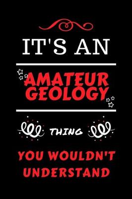 Book cover for It's An Amateur Geology Thing You Wouldn't Understand