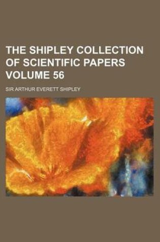 Cover of The Shipley Collection of Scientific Papers Volume 56