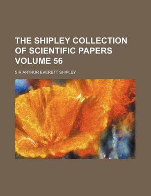 Book cover for The Shipley Collection of Scientific Papers Volume 56