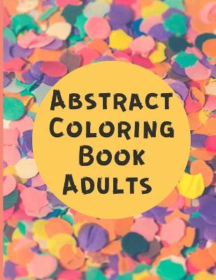 Book cover for Abstract Coloring Book Adults